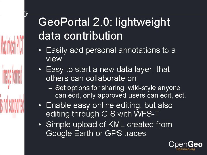 Geo. Portal 2. 0: lightweight data contribution • Easily add personal annotations to a