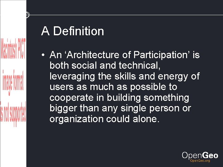 A Definition • An ‘Architecture of Participation’ is both social and technical, leveraging the