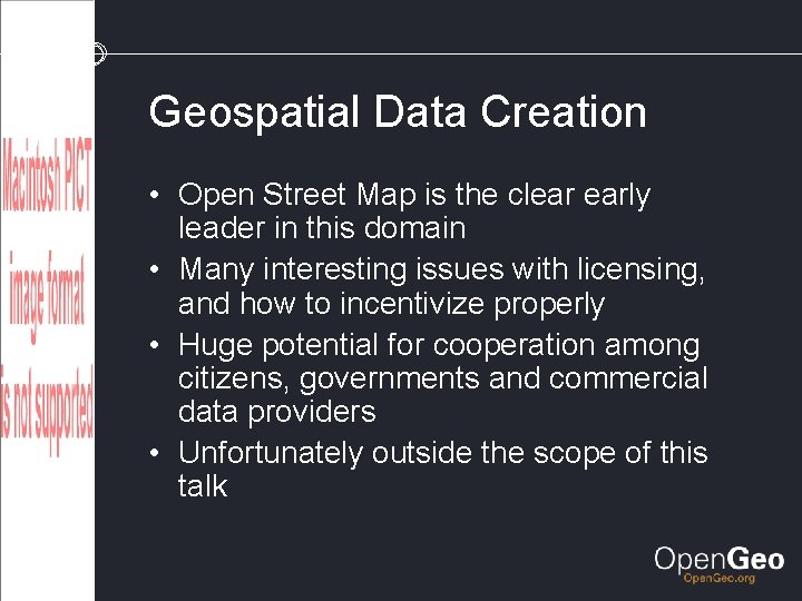 Geospatial Data Creation • Open Street Map is the clear early leader in this
