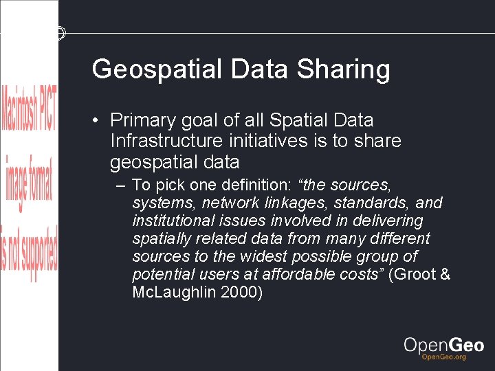 Geospatial Data Sharing • Primary goal of all Spatial Data Infrastructure initiatives is to