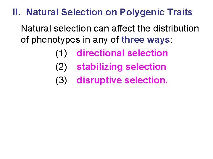 II. Natural Selection on Polygenic Traits Natural selection can affect the distribution of phenotypes