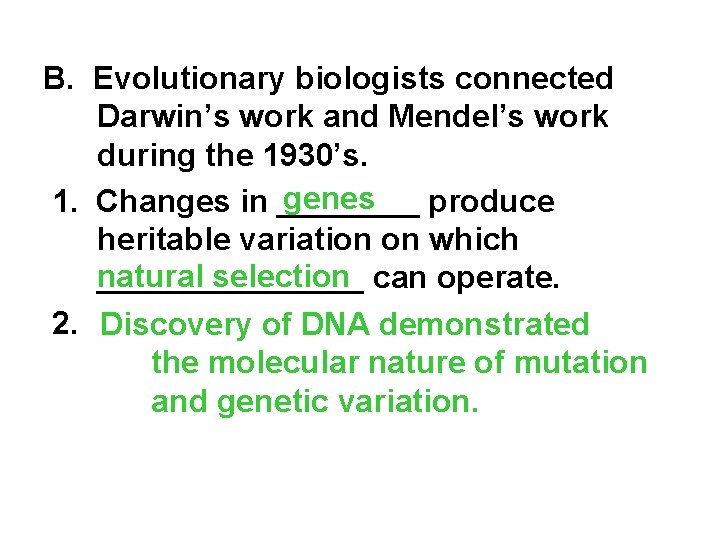 B. Evolutionary biologists connected Darwin’s work and Mendel’s work during the 1930’s. genes 1.