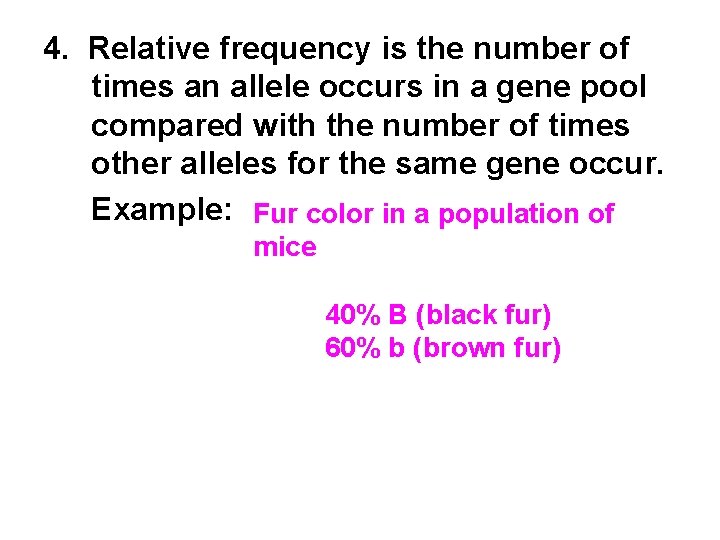 4. Relative frequency is the number of times an allele occurs in a gene