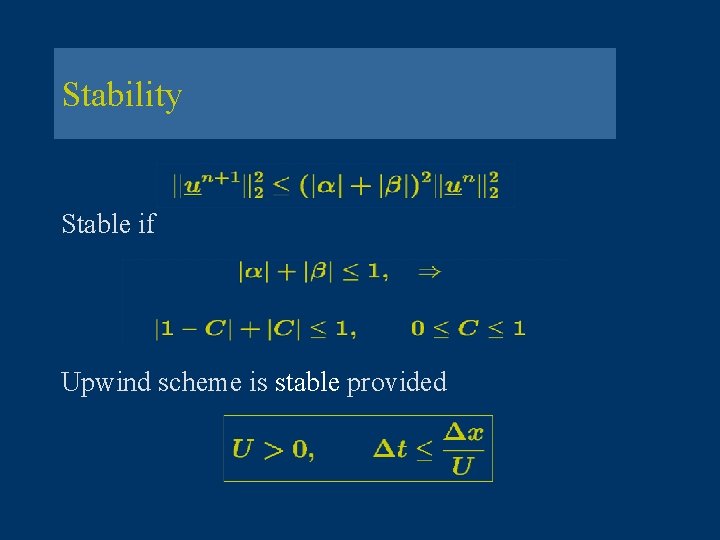 Stability Stable if Upwind scheme is stable provided 