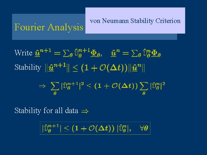 Fourier Analysis Write Stability for all data von Neumann Stability Criterion 