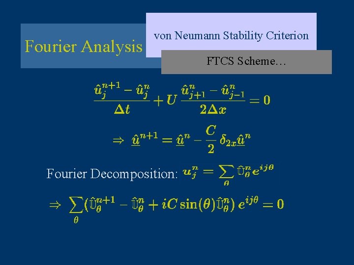 Fourier Analysis von Neumann Stability Criterion Fourier Decomposition: FTCS Scheme… 