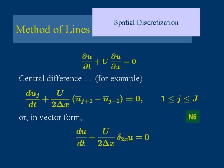 Method of Lines Spatial Discretization Central difference … (for example) or, in vector form,