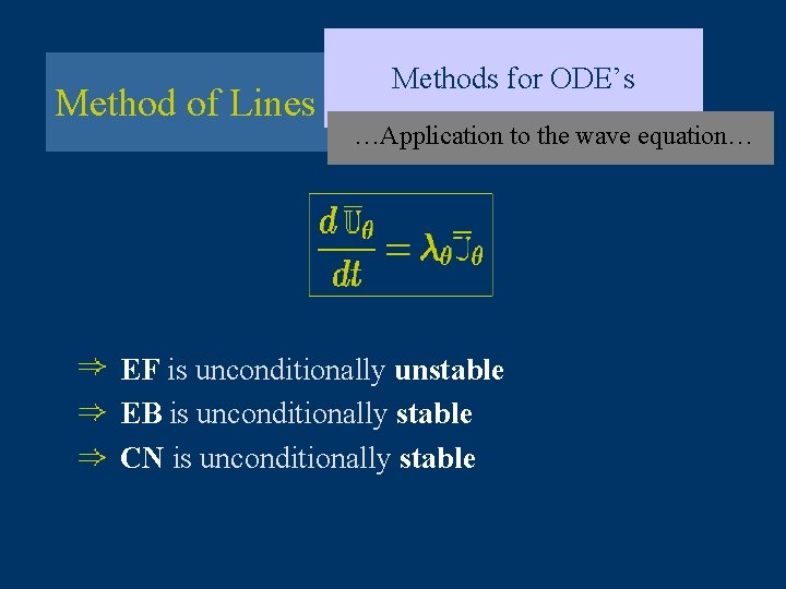 Method of Lines Methods for ODE’s …Application to the wave equation… EF is unconditionally