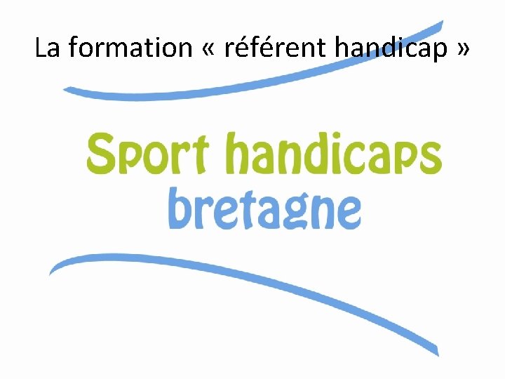 La formation « référent handicap » 