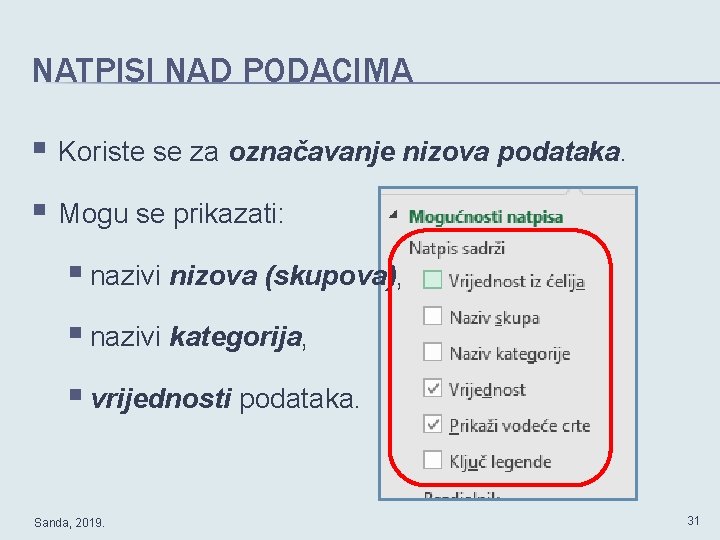 NATPISI NAD PODACIMA § Koriste se za označavanje nizova podataka. § Mogu se prikazati: