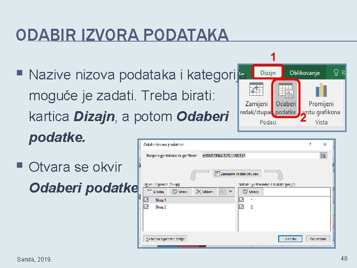 ODABIR IZVORA PODATAKA § Nazive nizova podataka i kategorija moguće je zadati. Treba birati: