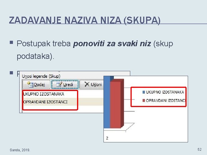 ZADAVANJE NAZIVA NIZA (SKUPA) § Postupak treba ponoviti za svaki niz (skup podataka). §