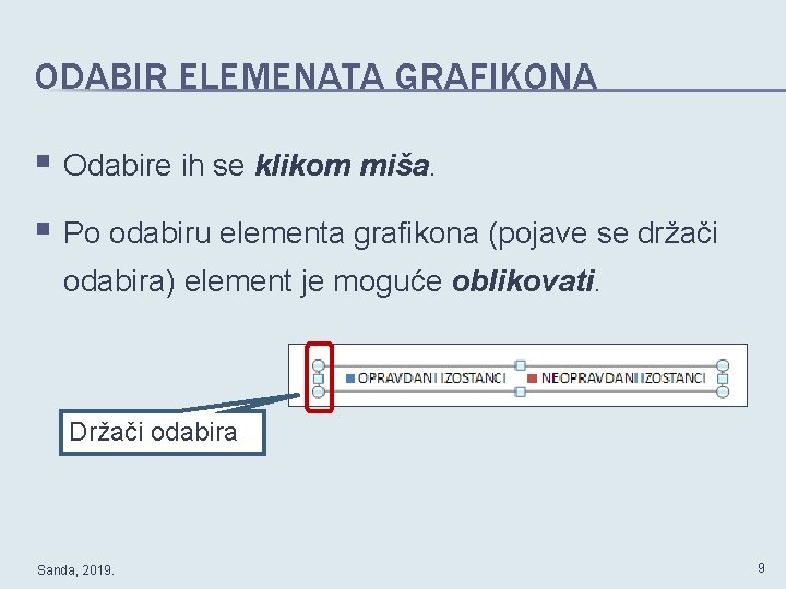 ODABIR ELEMENATA GRAFIKONA § Odabire ih se klikom miša. § Po odabiru elementa grafikona