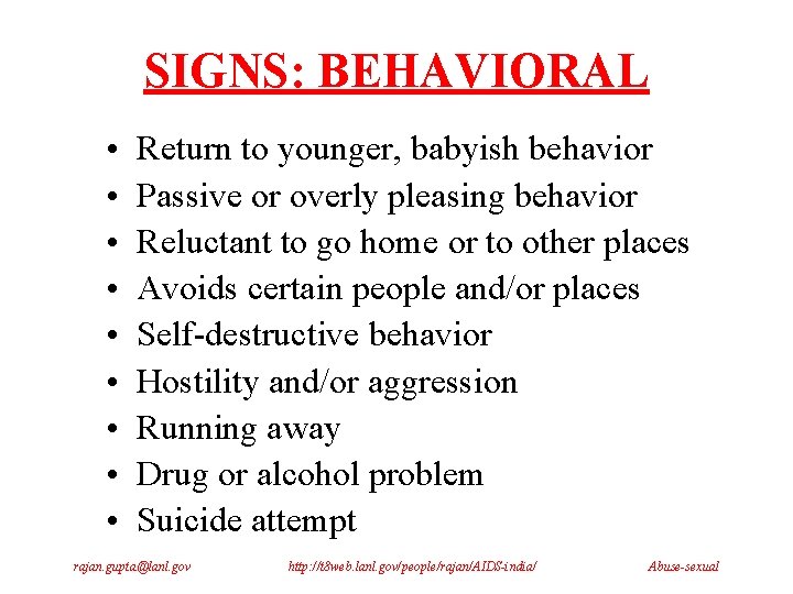 SIGNS: BEHAVIORAL • • • Return to younger, babyish behavior Passive or overly pleasing