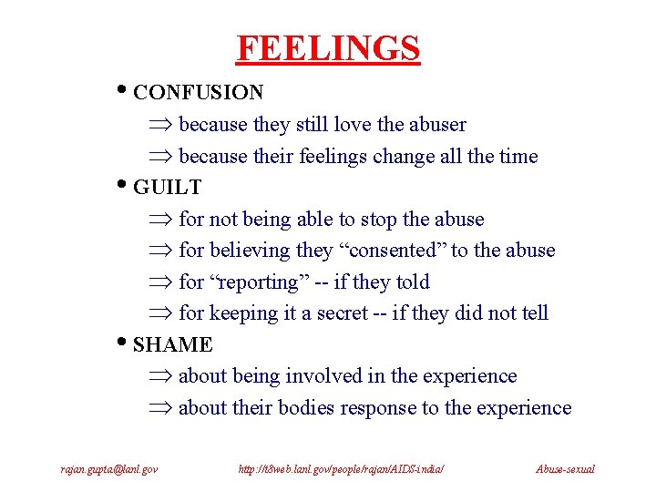 FEELINGS • CONFUSION Þ because they still love the abuser Þ because their feelings