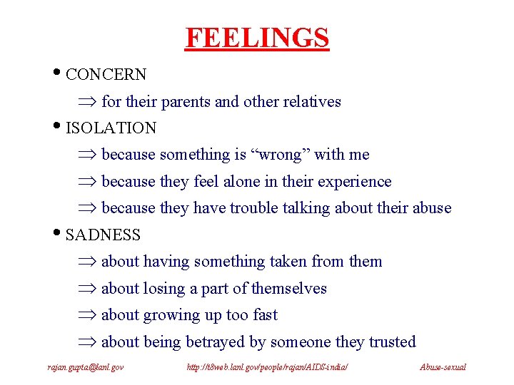 FEELINGS • CONCERN Þ for their parents and other relatives • ISOLATION Þ because