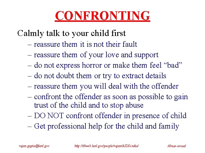 CONFRONTING Calmly talk to your child first – reassure them it is not their