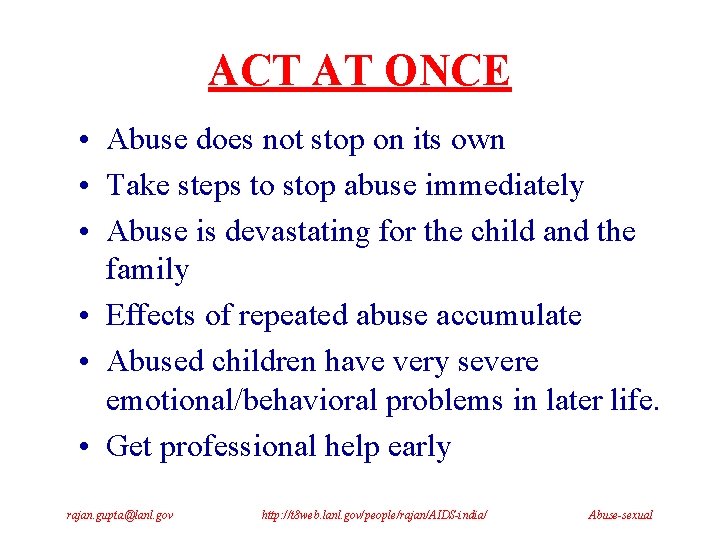 ACT AT ONCE • Abuse does not stop on its own • Take steps