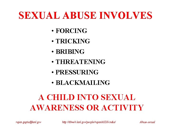 SEXUAL ABUSE INVOLVES • FORCING • TRICKING • BRIBING • THREATENING • PRESSURING •