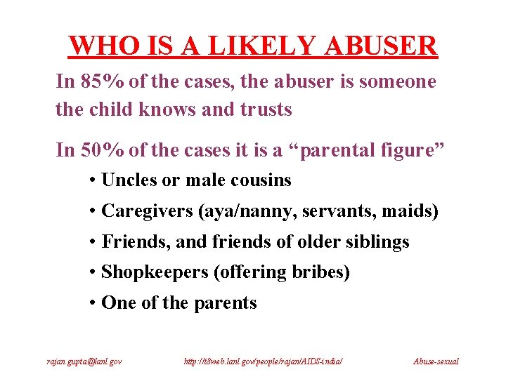 WHO IS A LIKELY ABUSER In 85% of the cases, the abuser is someone