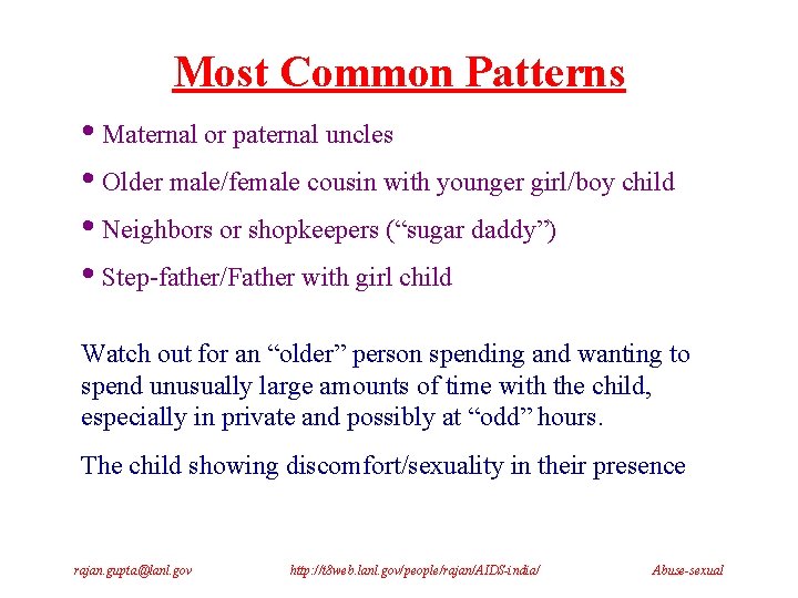 Most Common Patterns • Maternal or paternal uncles • Older male/female cousin with younger