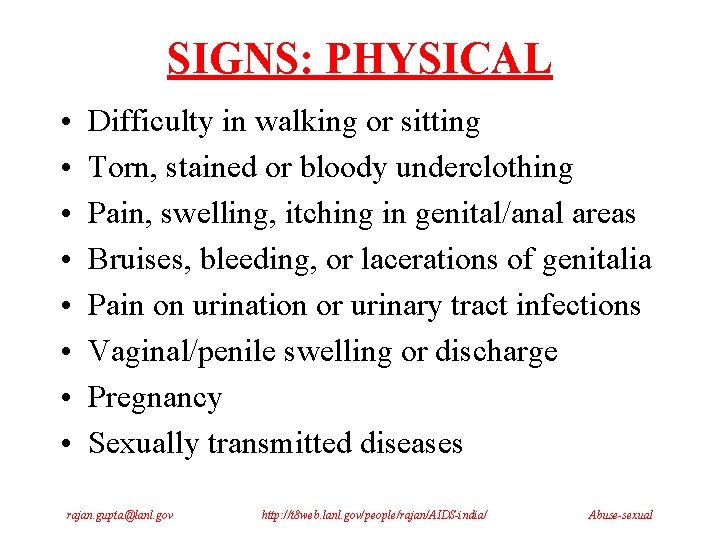 SIGNS: PHYSICAL • • Difficulty in walking or sitting Torn, stained or bloody underclothing