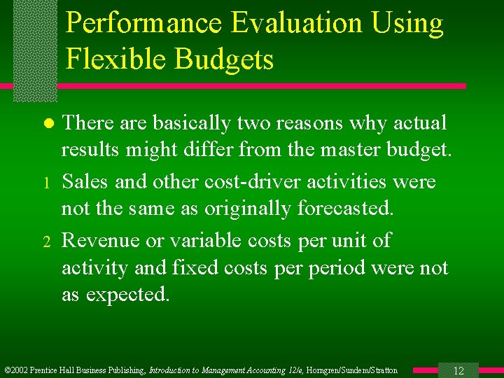 Performance Evaluation Using Flexible Budgets l 1 2 There are basically two reasons why