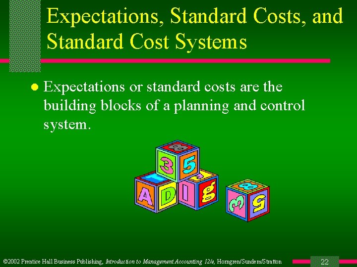 Expectations, Standard Costs, and Standard Cost Systems l Expectations or standard costs are the