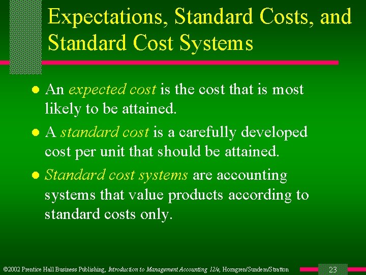 Expectations, Standard Costs, and Standard Cost Systems An expected cost is the cost that