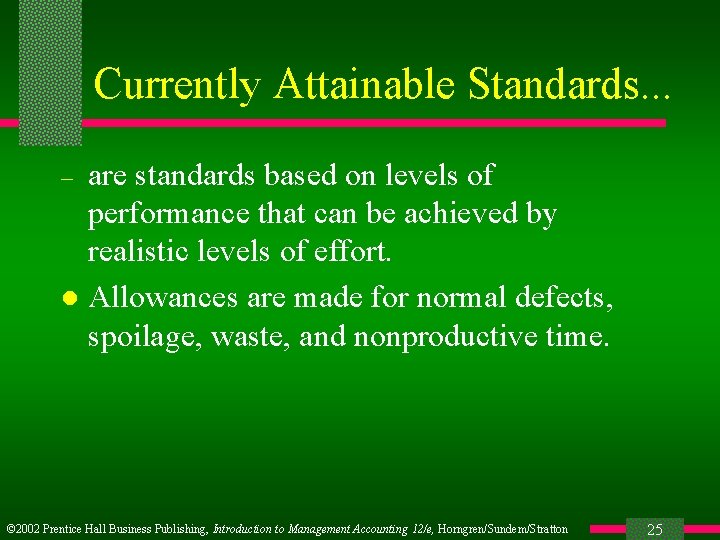 Currently Attainable Standards. . . are standards based on levels of performance that can