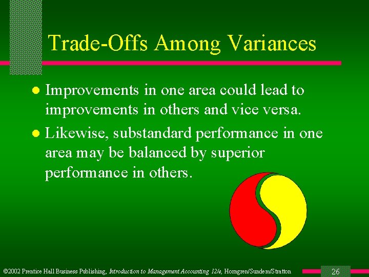 Trade-Offs Among Variances Improvements in one area could lead to improvements in others and