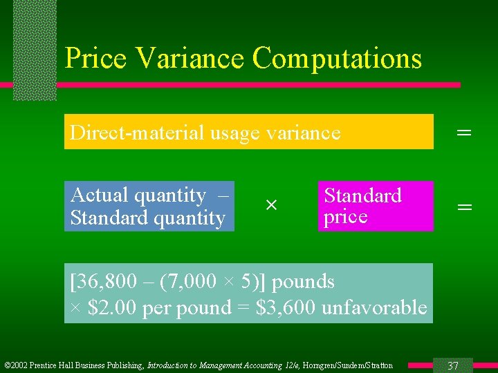 Price Variance Computations Direct-material usage variance = Actual quantity – Standard quantity = ×