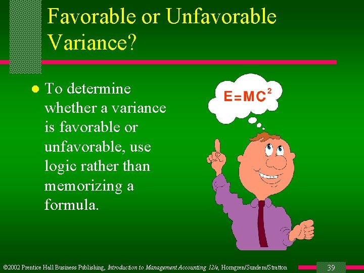 Favorable or Unfavorable Variance? l To determine whether a variance is favorable or unfavorable,