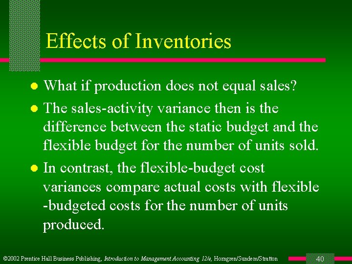 Effects of Inventories What if production does not equal sales? l The sales-activity variance