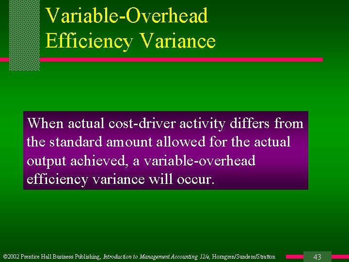 Variable-Overhead Efficiency Variance When actual cost-driver activity differs from the standard amount allowed for