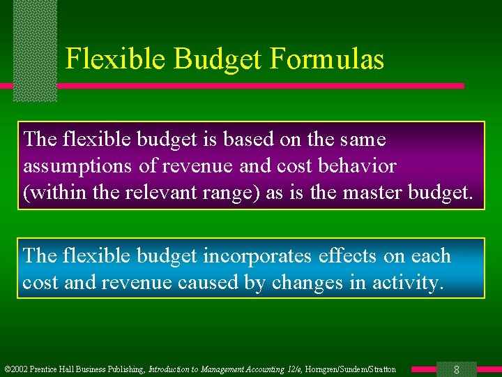 Flexible Budget Formulas The flexible budget is based on the same assumptions of revenue