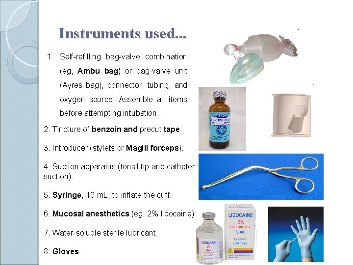 Instruments used. . . 1. Self-refilling bag-valve combination (eg, Ambu bag) or bag-valve unit