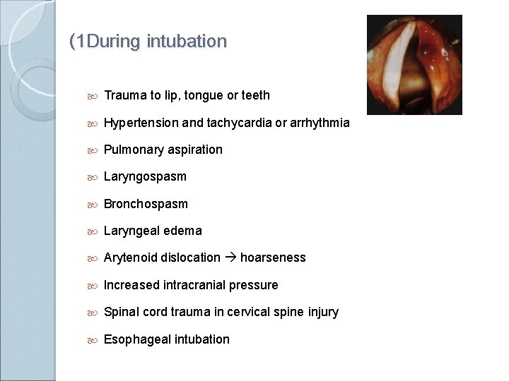 (1 During intubation Trauma to lip, tongue or teeth Hypertension and tachycardia or arrhythmia