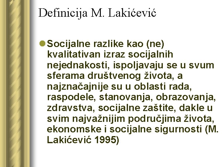 Definicija M. Lakićević l Socijalne razlike kao (ne) kvalitativan izraz socijalnih nejednakosti, ispoljavaju se