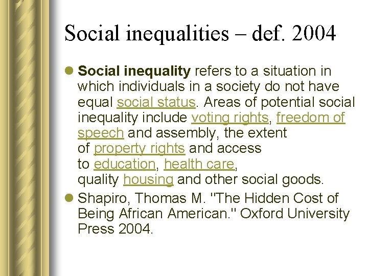 Social inequalities – def. 2004 l Social inequality refers to a situation in which