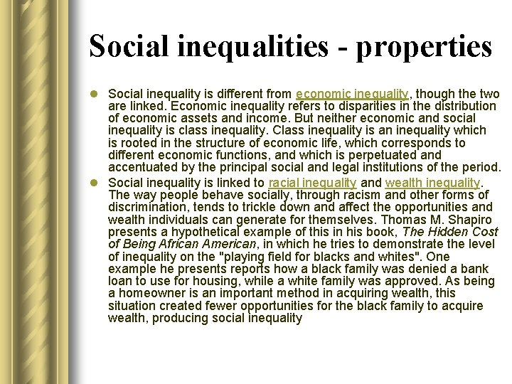 Social inequalities - properties l Social inequality is different from economic inequality, though the