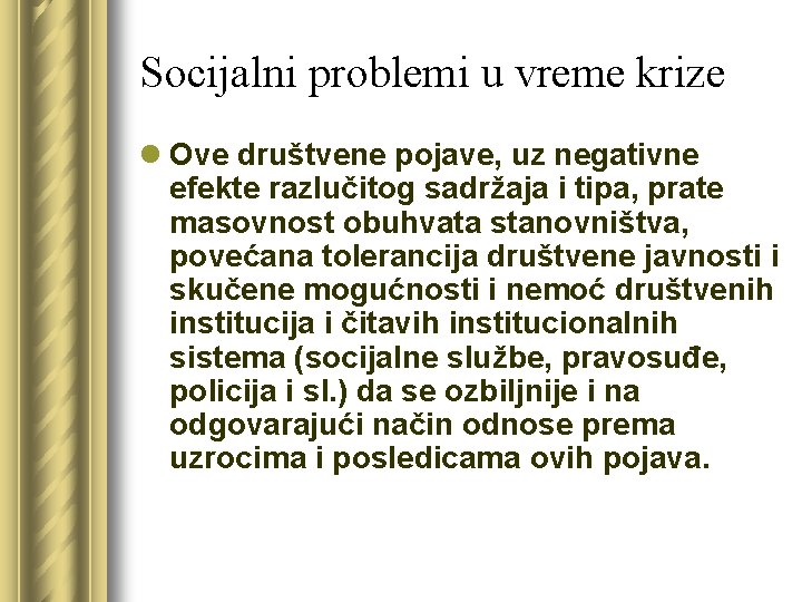 Socijalni problemi u vreme krize l Ove društvene pojave, uz negativne efekte razlučitog sadržaja