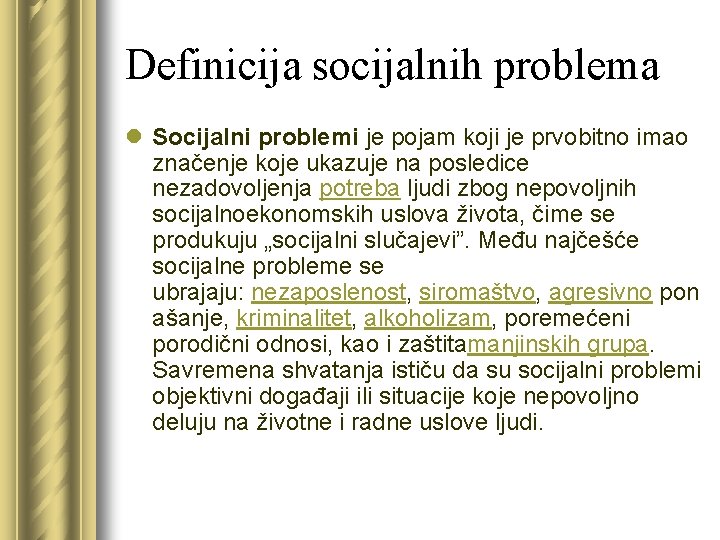 Definicija socijalnih problema l Socijalni problemi je pojam koji je prvobitno imao značenje koje