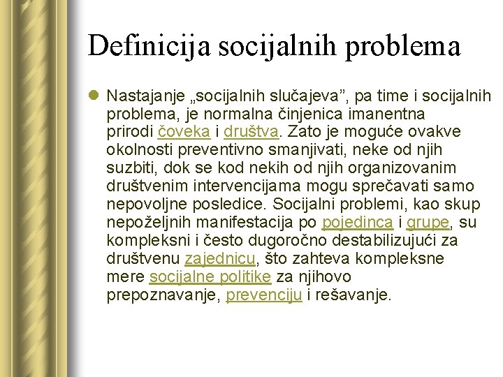 Definicija socijalnih problema l Nastajanje „socijalnih slučajeva”, pa time i socijalnih problema, je normalna