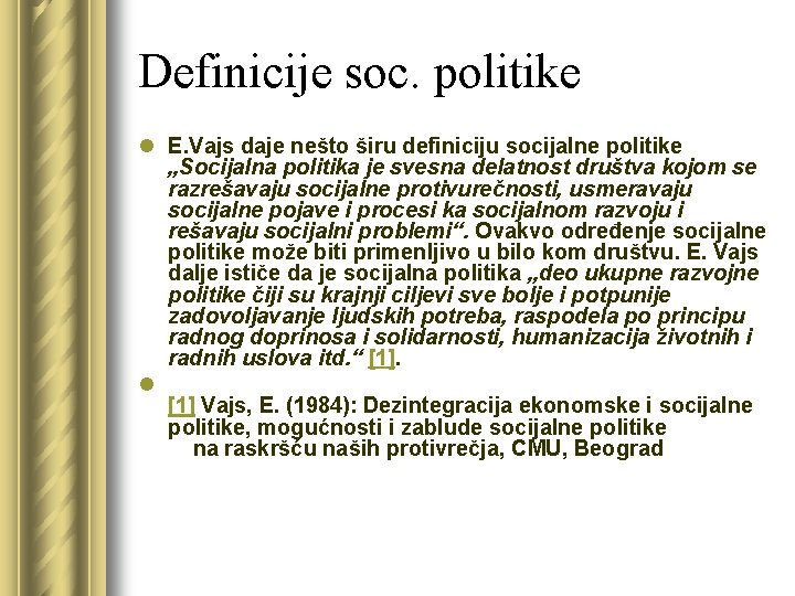 Definicije soc. politike l E. Vajs daje nešto širu definiciju socijalne politike „Socijalna politika