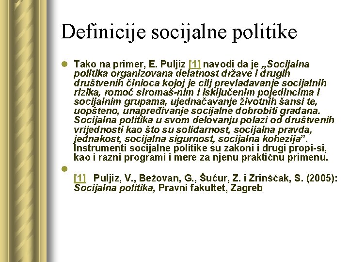 Definicije socijalne politike l Tako na primer, E. Puljiz [1] navodi da je „Socijalna