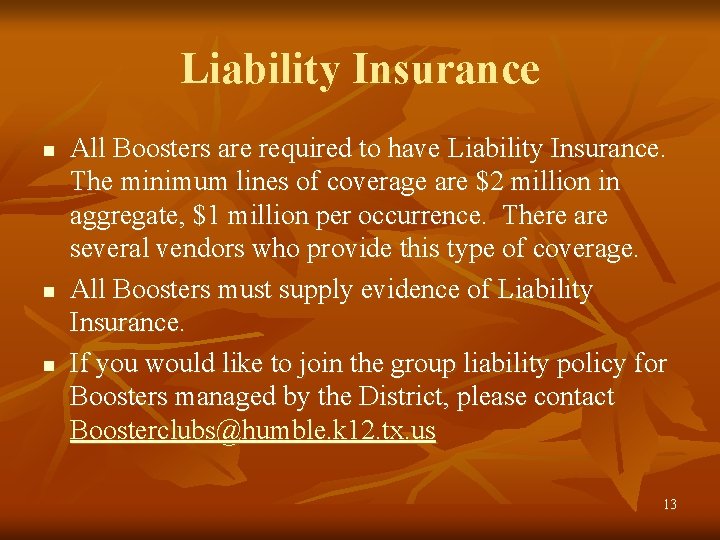 Liability Insurance n n n All Boosters are required to have Liability Insurance. The