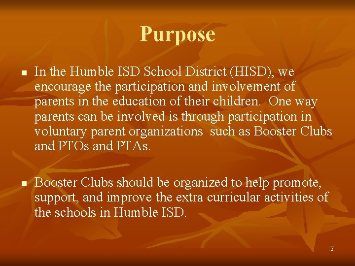 Purpose n n In the Humble ISD School District (HISD), we encourage the participation