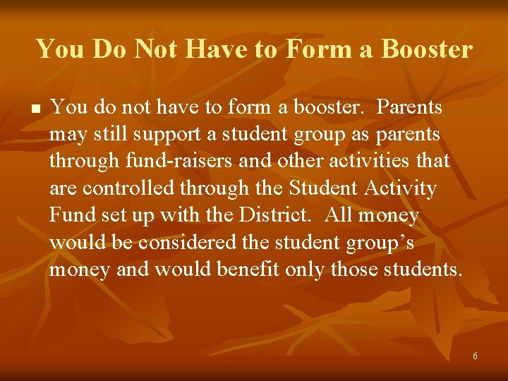 You Do Not Have to Form a Booster n You do not have to