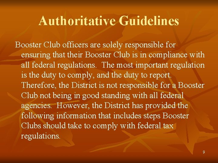 Authoritative Guidelines Booster Club officers are solely responsible for ensuring that their Booster Club